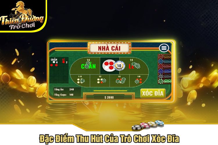 Đặc Điểm Thu Hút Của Trò Chơi Xóc Đĩa