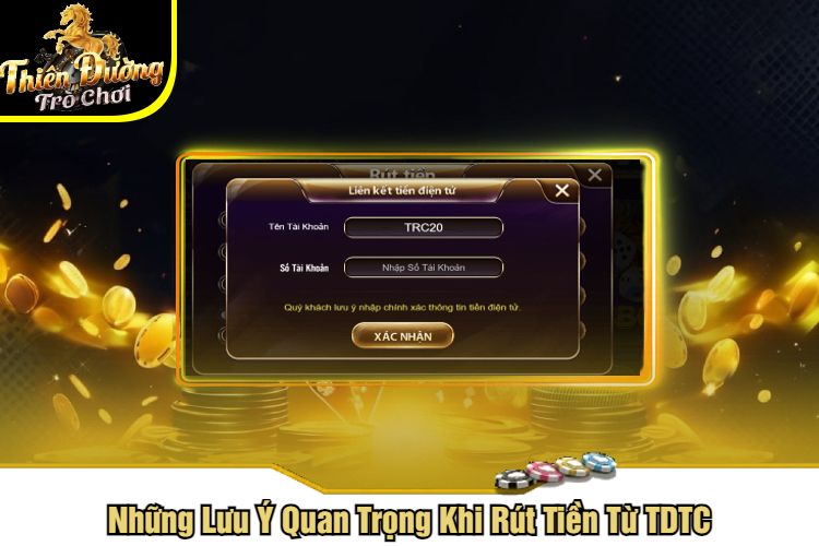 Những Lưu Ý Quan Trọng Khi Rút Tiền Từ TDTC